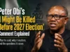 Peter Obi’s ‘I Might Be Killed Before 2027 Election’ Comment Explained