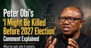 Peter Obi’s ‘I Might Be Killed Before 2027 Election’ Comment Explained