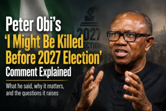 Peter Obi’s ‘I Might Be Killed Before 2027 Election’ Comment Explained