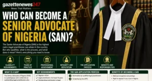 Who Can Become a Senior Advocate of Nigeria (SAN)? Eligibility, Requirements and Application Process Explained